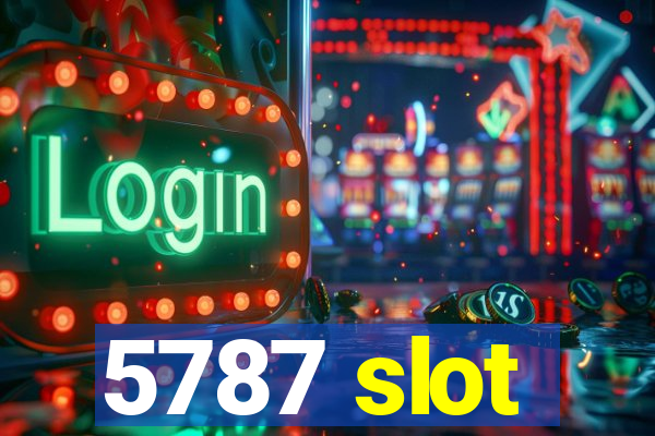 5787 slot